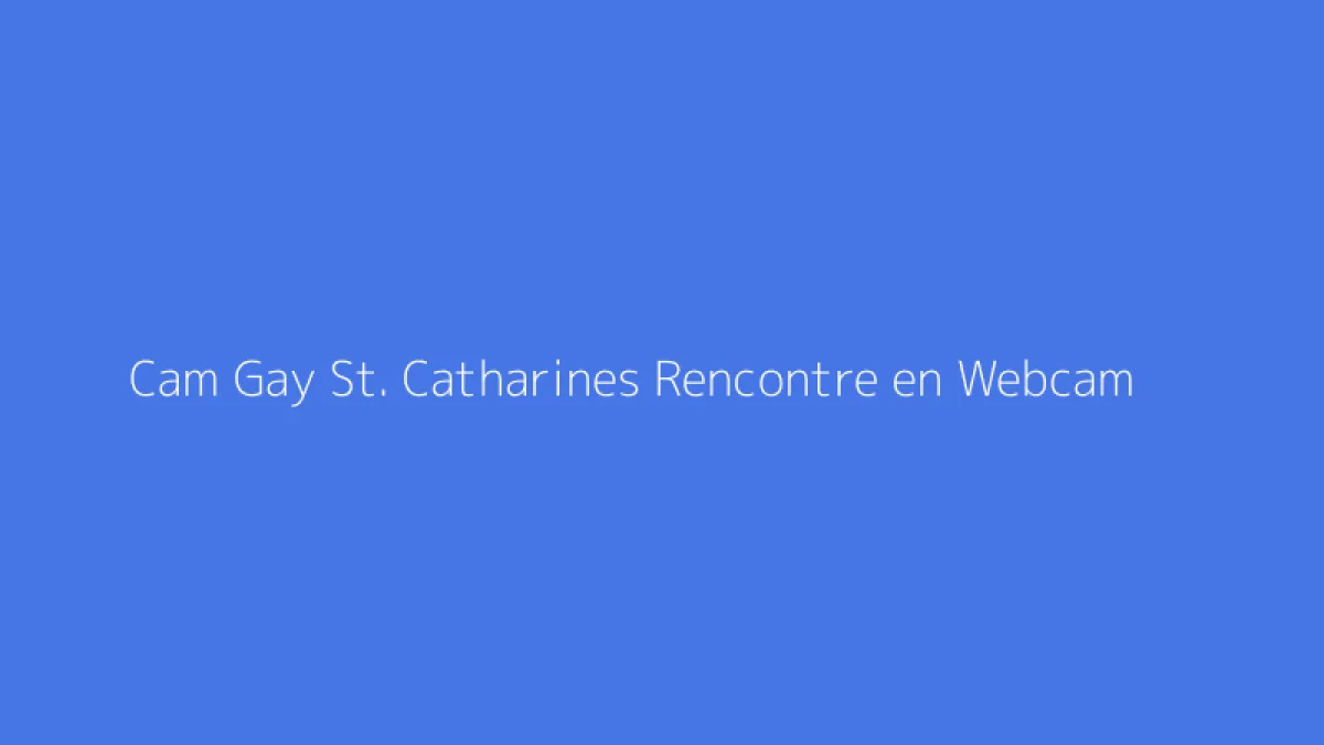 Cam Gay St. Catharines Rencontre en Webcam