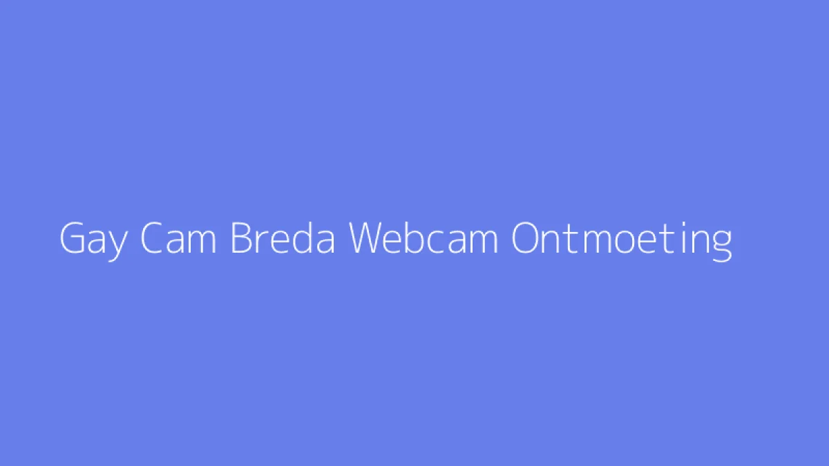 Gay Cam Breda Webcam Ontmoeting