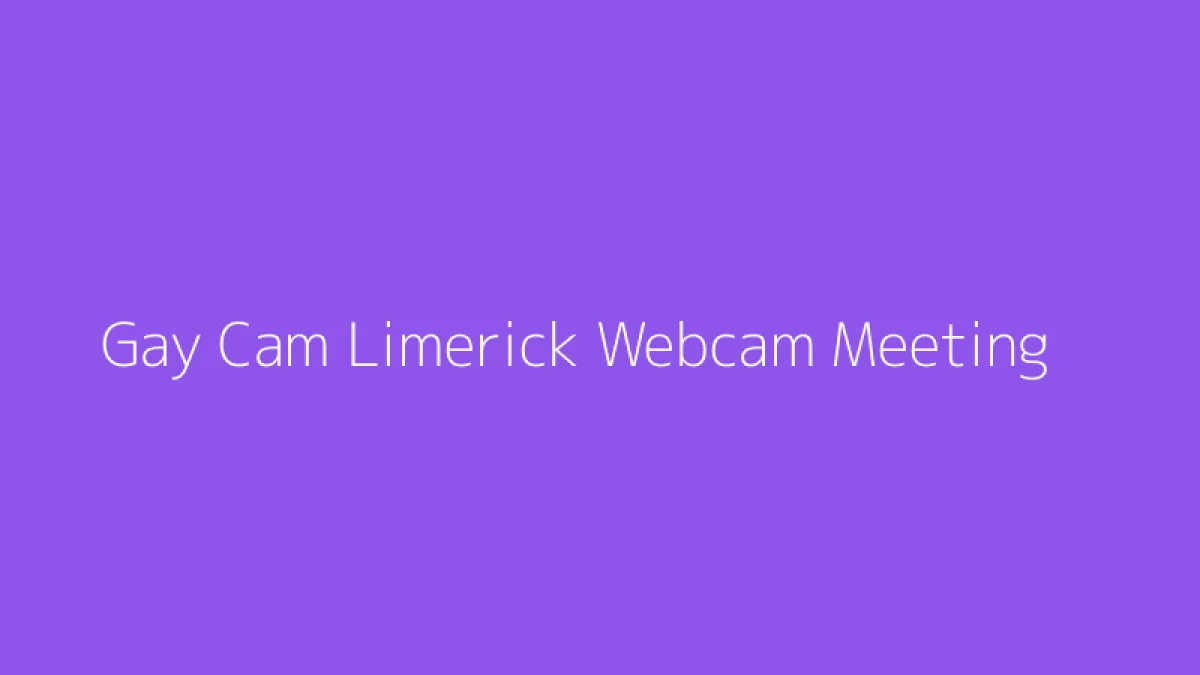 Gay Cam Limerick Webcam Meeting