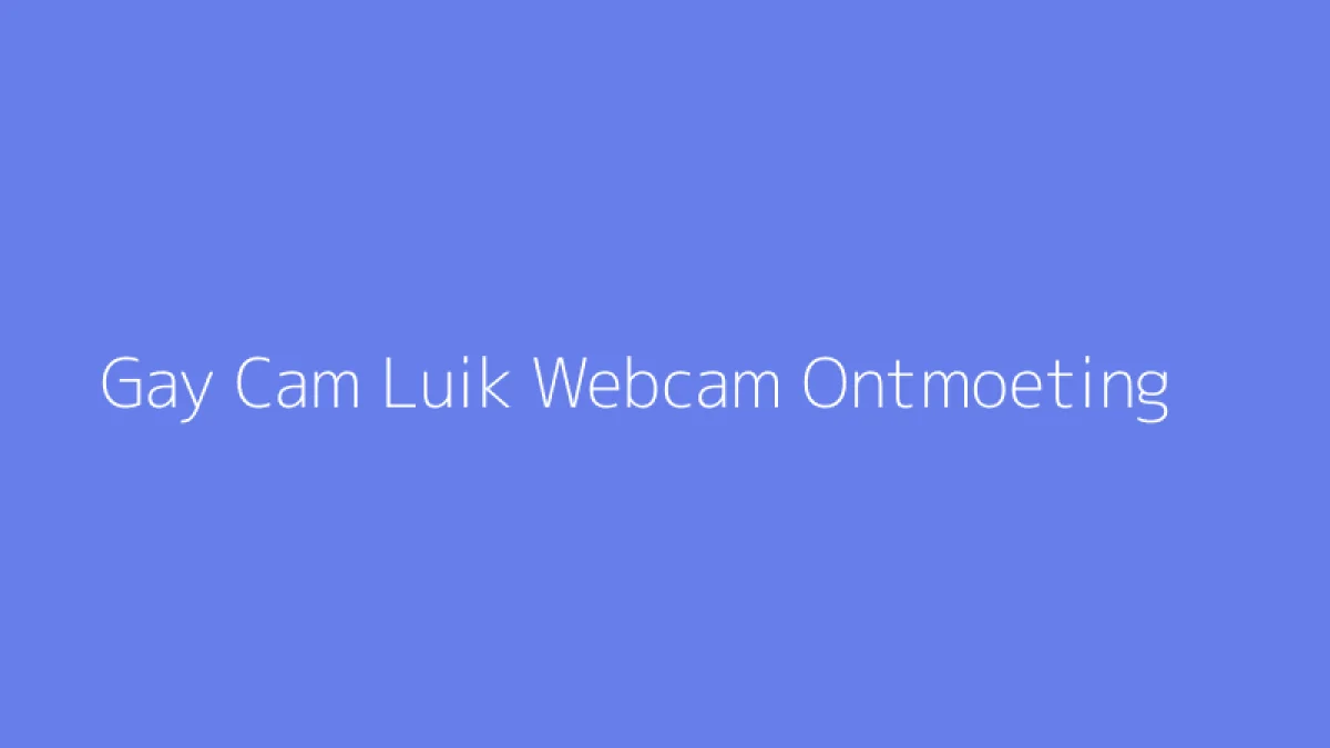 Gay Cam Luik Webcam Ontmoeting