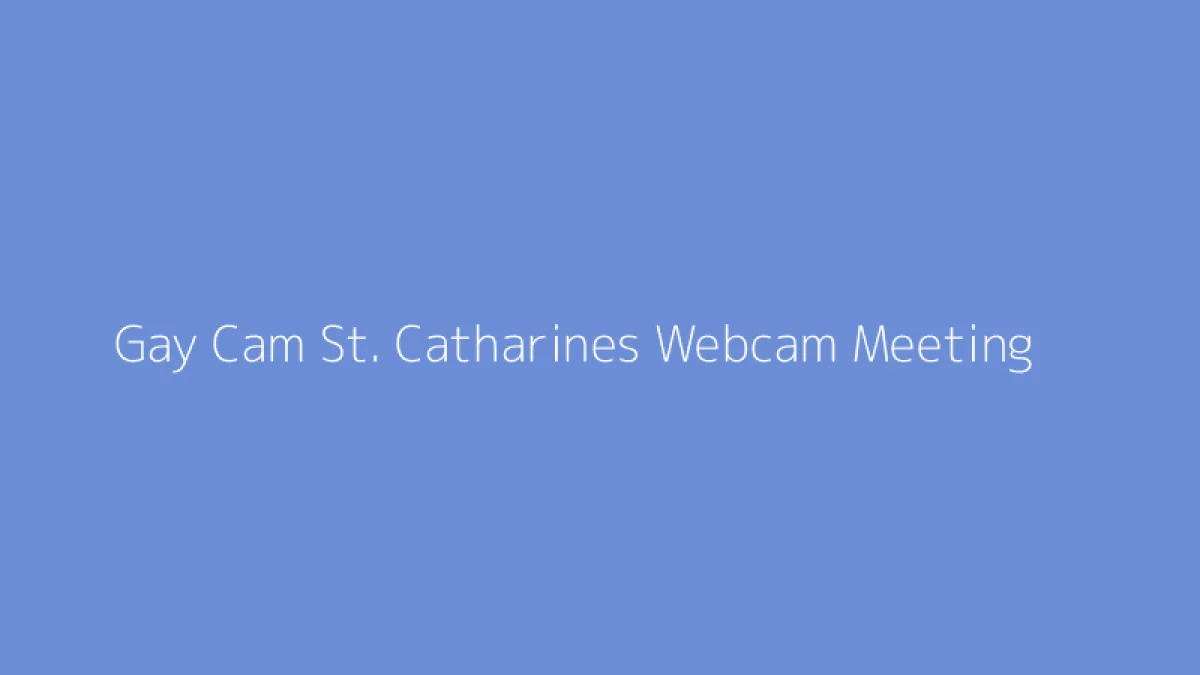 Gay Cam St. Catharines Webcam Meeting