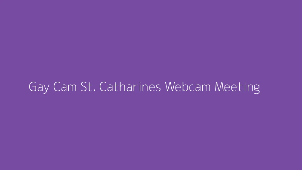 Gay Cam St. Catharines Webcam Meeting