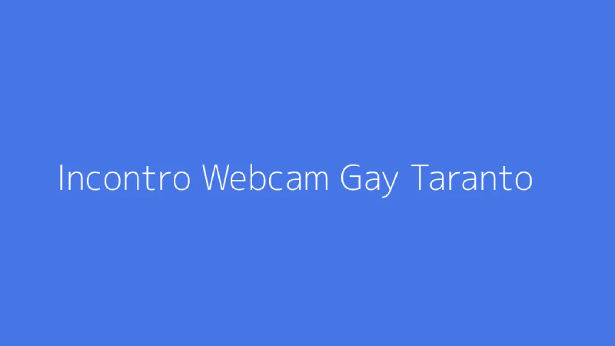 Incontro Webcam Gay Taranto